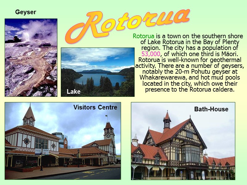 Rotorua is a town on the southern shore of Lake Rotorua in the Bay